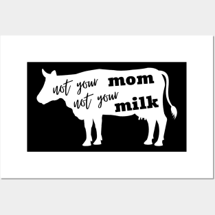 Not Your Mom Not Your Milk Posters and Art